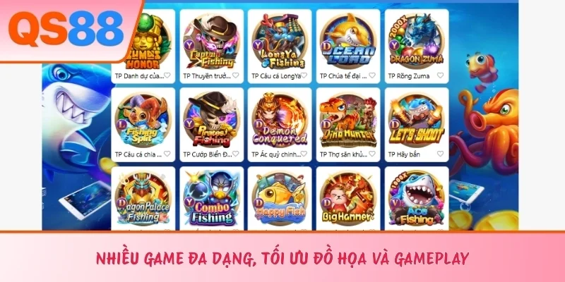 Nhiều game đa dạng, tối ưu đồ họa và gameplay