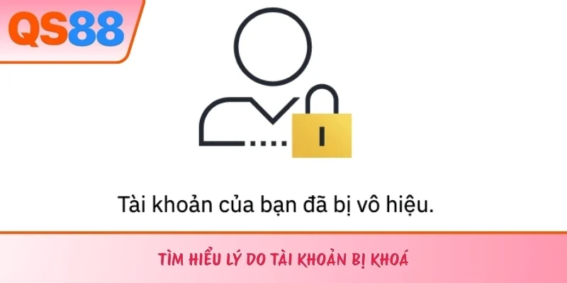 Tìm hiểu lý do tài khoản bị khoá