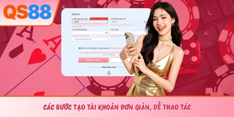 Các bước tạo tài khoản đơn giản, dễ thao tác 