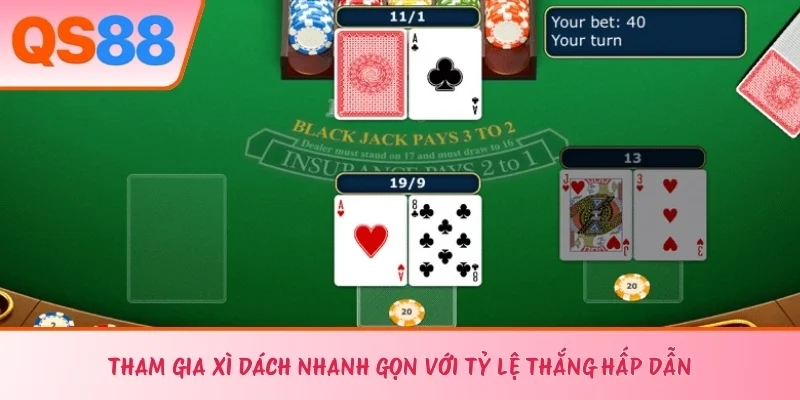 Tham gia xì dách nhanh gọn với tỷ lệ thắng hấp dẫn