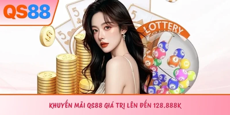 Khuyến mãi QS88 giá trị lên đến 128.888K 