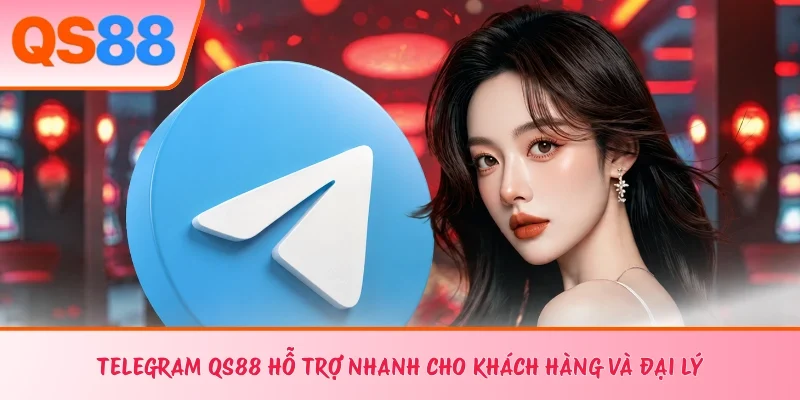 Telegram QS88 hỗ trợ nhanh cho khách hàng và đại lý 