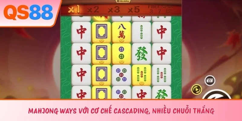 Mahjong Ways với cơ chế cascading, nhiều chuỗi thắng 