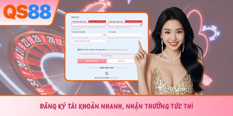 Đăng ký tài khoản nhanh, nhận thưởng tức thì 