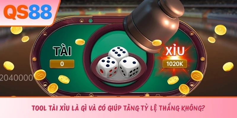 Tool Tài Xỉu Là Gì Và Có Giúp Tăng Tỷ Lệ Thắng Không? 